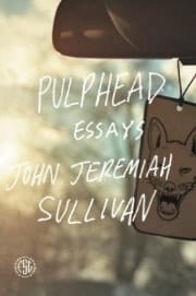 John Jeremiah Sullivan - Pulphead