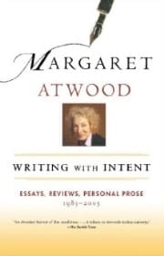 Margaret Atwood - Writing with Intent - Essays, Reviews, Personal Prose 1983-2005