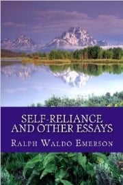 Ralph Waldo Emerson - Self Reliance and other essays
