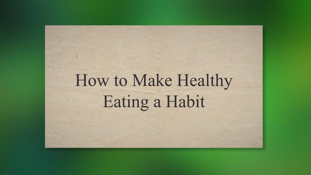 How To Make Healthy Eating A Habit how-to-make-healthy-eating-a-habit