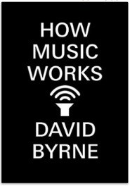 David Byrne – How Music Works
