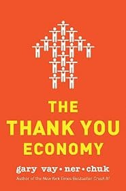 Gary Vaynerchuk – The “Thank You” Economy
