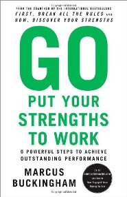 Marcus Buckingham - Go Put Your Strengths to Work