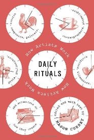 Mason Currey - Daily Rituals, How Artists Work