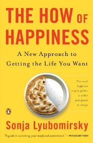 Sonja Lyubomirsky - The How of Happiness A New Approach to Getting the Life You Want