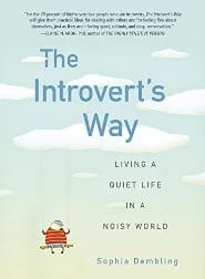 Sophia Dembling - The Introvert's Way Living a Quiet Life in a Noisy World