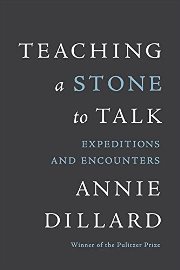 Annie Dillard - Teaching A stone to talk