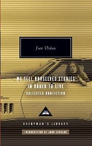 Joan Didion - We Tell Ourselves Stories in Order to Live