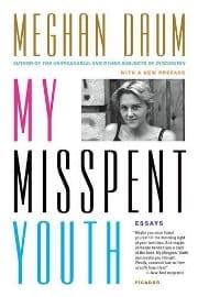 Meghan Daum - My Misspent Youth - Essays