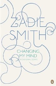 Zadie Smith - Changing My Mind
