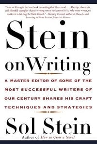 13. Stein On Writing A Master Editor of Some of the Most Successful Writers of Our Century Shares His Craft Techniques and Strategies - Sol Stein