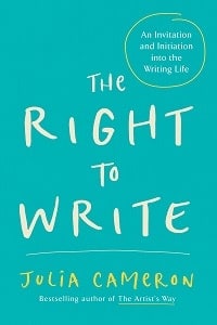 19. The Right to Write An Invitation and Initiation Into the Writing Life - Julia Cameron