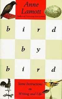 3. Bird by Bird, Some Instructions on Writing and Life - Anne Lamott