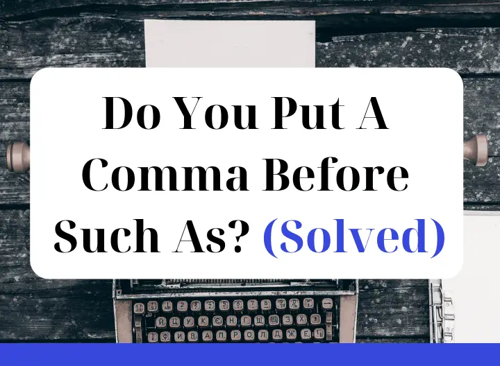 Do You Put A Comma Before Such As? (Solved)