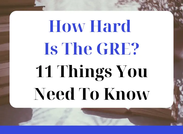 How Hard Is The GRE - 11 Things You Need To Know featured graphic