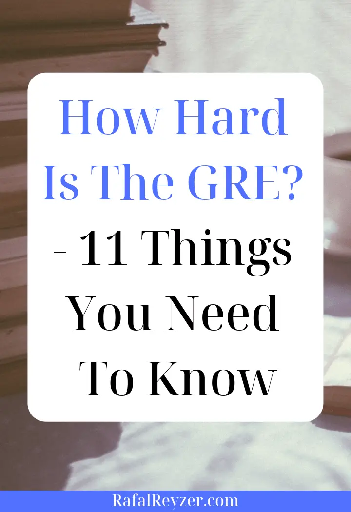 How Hard Is The GRE - 11 Things You Need To Know