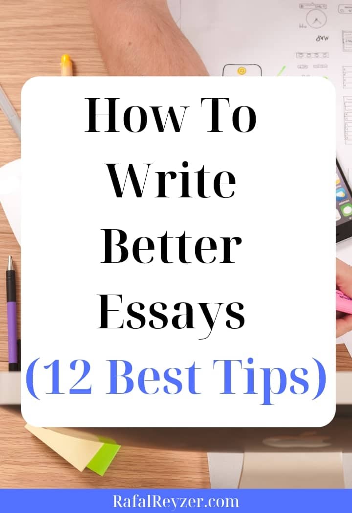 How to write better essays (12 best tips) rafal reyzer