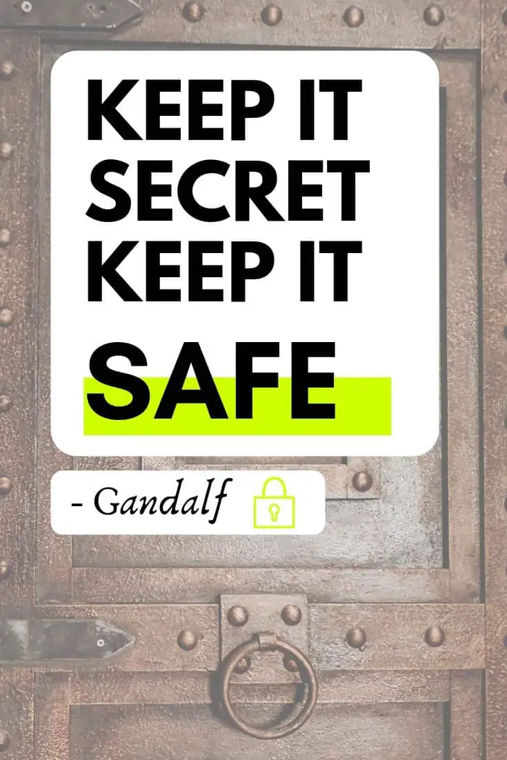 keep it secret, keep it safe - quote