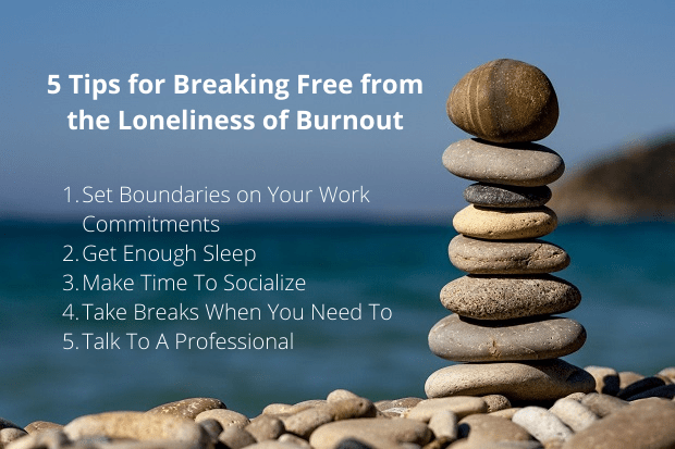5 Tips for Breaking Free from Loneliness of Burnout