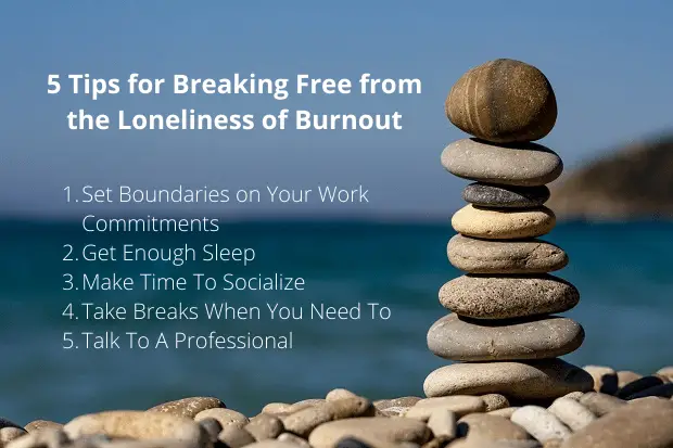 5 Tips for Breaking Free from Loneliness of Burnout